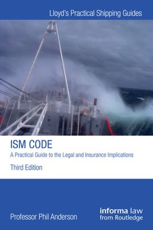 The ISM Code : A Practical Guide to the Legal and Insurance Implications - Phil Anderson