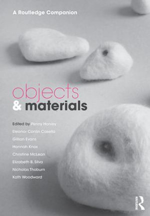 Objects and Materials : A Routledge Companion - Penny Harvey