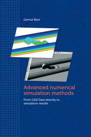 Advanced Numerical Simulation Methods : From CAD Data Directly to Simulation Results - Gernot Beer