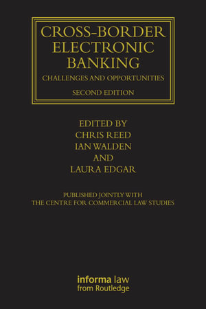 Cross-border Electronic Banking : Challenges and Opportunities - Chris Reed