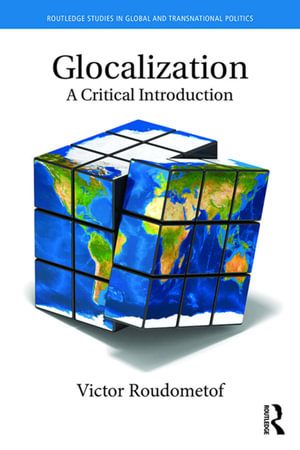 Glocalization : A Critical Introduction - Victor Roudometof