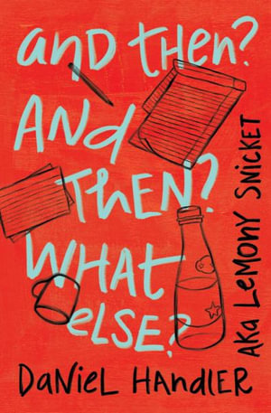 And Then? And Then? What Else? - Daniel Handler