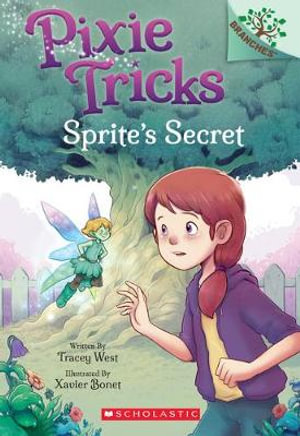 Sprite's Secret: A Branches Book (Pixie Tricks #1) : Volume 1 - Tracey West