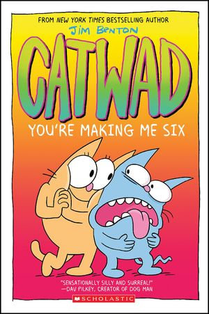You're Making Me Six : A Graphic Novel (Catwad #6) - Jim Benton