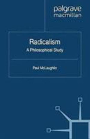 Radicalism : A Philosophical Study - P. McLaughlin