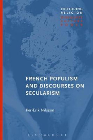 French Populism and Discourses on Secularism : Critiquing Religion: Discourse, Culture, Power - Per-Erik Nilsson