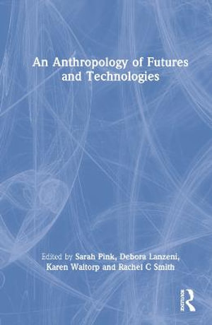 An Anthropology of Futures and Technologies - DÃ©bora Lanzeni
