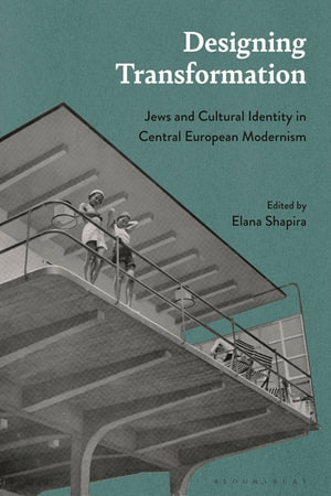 Designing Transformation : Jews and Cultural Identity in Central European Modernism - Elana  Shapira