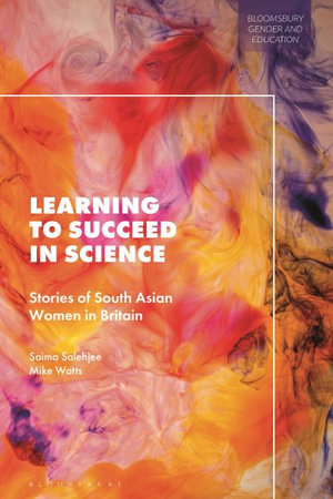 Learning to Succeed in Science : Stories of South Asian Women in Britain - Dr Saima Salehjee