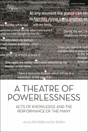 A Theatre of Powerlessness : Acts of Knowledge and the Performance of the Many - Edit Kaldor