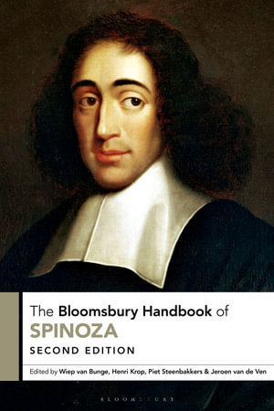 The Bloomsbury Handbook of Spinoza : Bloomsbury Handbooks - Wiep van Bunge