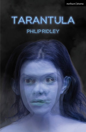 Tarantula : Modern Plays - Philip Ridley