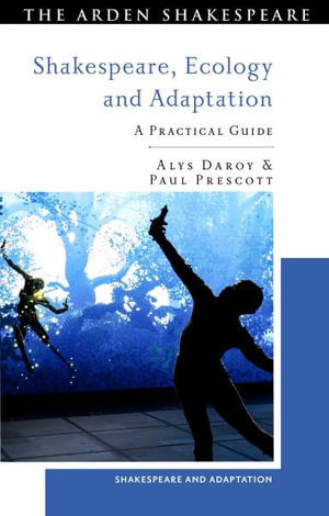 Shakespeare, Ecology and Adaptation : A Practical Guide - Alys Daroy