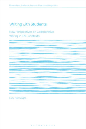 Writing with Students : New Perspectives on Collaborative Writing in EAP Contexts - Dr Lucy  Macnaught