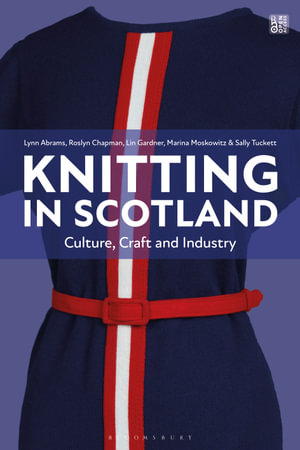 Knitting in Scotland : Culture, Craft and Industry - Lin Gardner