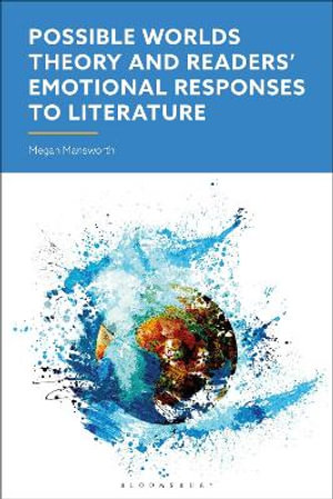 Possible Worlds Theory and Readers' Emotional Responses to Literature - Megan Mansworth