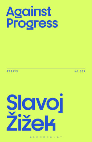 Against Progress : Žižek's Essays - Slavoj Žižek