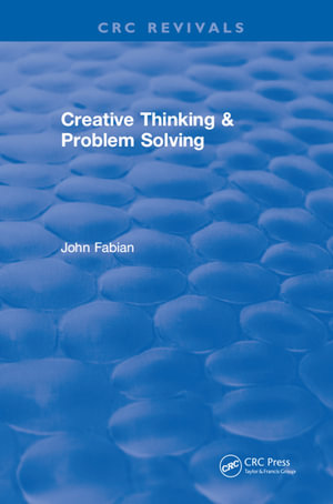 Creative Thinking And Problem Solving - John Fabian