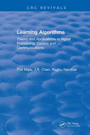 Learning Algorithms : Theory and Applications in Signal Processing, Control and Communications - P. Mars