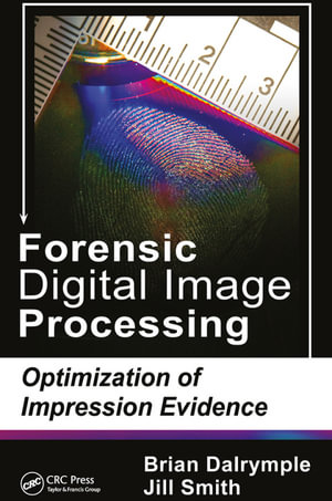 Forensic Digital Image Processing : Optimization of Impression Evidence - Brian Dalrymple