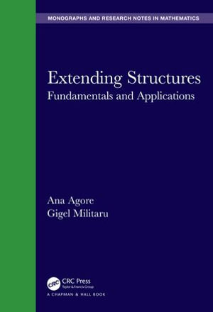 Extending Structures : Fundamentals and Applications - Ana Agore