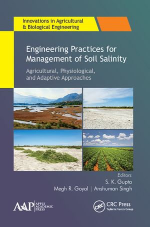 Engineering Practices for Management of Soil Salinity : Agricultural, Physiological, and Adaptive Approaches - S. K. Gupta
