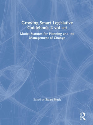 Growing Smart Legislative Guidebook : Model Statutes for Planning and the Management of Change - Stuart Meck