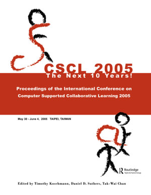 Computer Supported Collaborative Learning 2005 : The Next 10 Years! - Timothy Koschmann