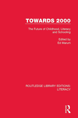 Towards 2000 : The Future of Childhood, Literacy and Schooling - Ed Marum