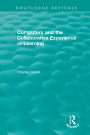 Computers and the Collaborative Experience of Learning (1994) : Routledge Revivals - Charles Crook