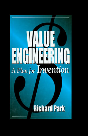 Value Engineering : A Plan for Invention - Richard Park