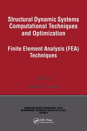 Structural Dynamic Systems Computational Techniques and Optimization : Finite Element Analysis Techniques - Cornelius T. Leondes
