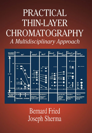 Practical Thin-Layer Chromatography : A Multidisciplinary Approach - Bernard Fried