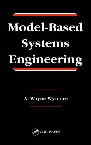 Model-Based Systems Engineering : Systems Engineering - A. Wayne Wymore