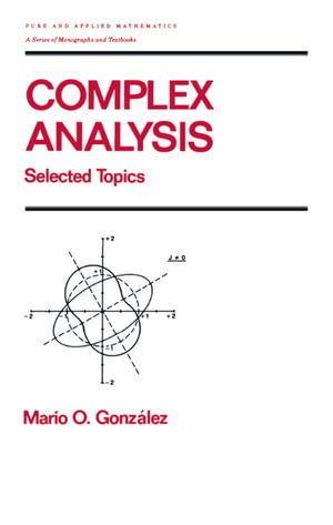 Complex Analysis : Selected Topics - Mario Gonzalez