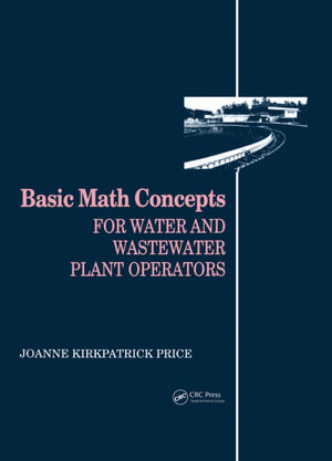 Basic Math Concepts : For Water and Wastewater Plant Operators - Joanne K. Price