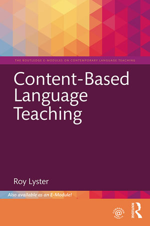 Content-Based Language Teaching : The Routledge E-Modules on Contemporary Language Teaching - Roy Lyster