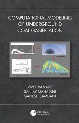 Computational Modeling of Underground Coal Gasification - Vivek V. Ranade