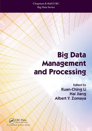 Big Data Management and Processing : Chapman & Hall/CRC Big Data Series - Kuan-Ching Li