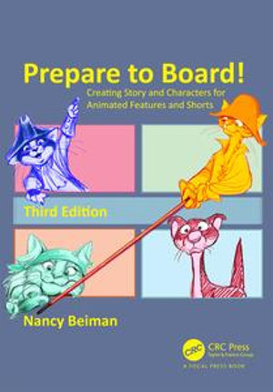 Prepare to Board! Creating Story and Characters for Animated Features and Shorts - Nancy Beiman