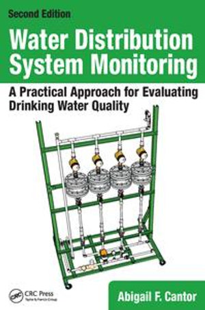 Water Distribution System Monitoring : A Practical Approach for Evaluating Drinking Water Quality - Abigail F. Cantor
