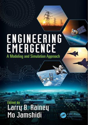 Engineering Emergence : A Modeling and Simulation Approach - Larry B. Rainey