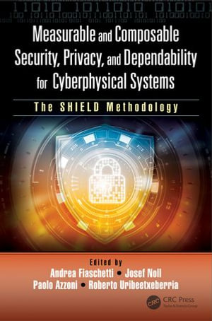 Measurable and Composable Security, Privacy, and Dependability for Cyberphysical Systems : The SHIELD Methodology - Andrea Fiaschetti