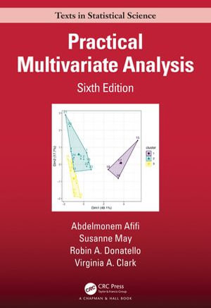 Practical Multivariate Analysis : Chapman & Hall/CRC Texts in Statistical Science - Abdelmonem Afifi