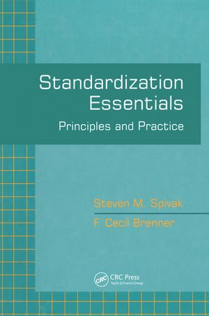 Standardization Essentials : Principles and Practice - Steven M. Spivak