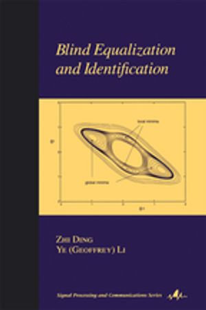 Blind Equalization and Identification : Signal Processing and Communications - Zhi Ding