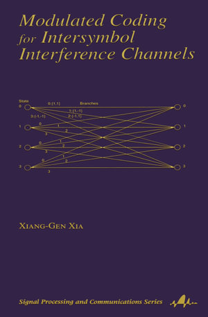 Modulated Coding for Intersymbol Interference Channels : Signal Processing and Communications - Xiang-Gen Xia