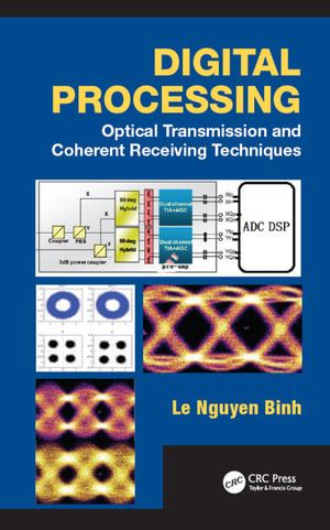 Digital Processing : Optical Transmission and Coherent Receiving Techniques - Le Nguyen Binh