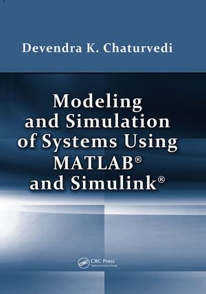 Modeling and Simulation of Systems Using MATLAB and Simulink - Devendra K. Chaturvedi