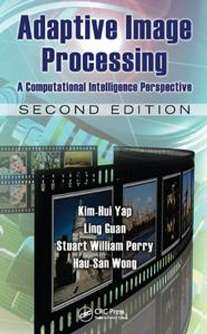 Adaptive Image Processing : A Computational Intelligence Perspective, Second Edition - Kim-Hui Yap